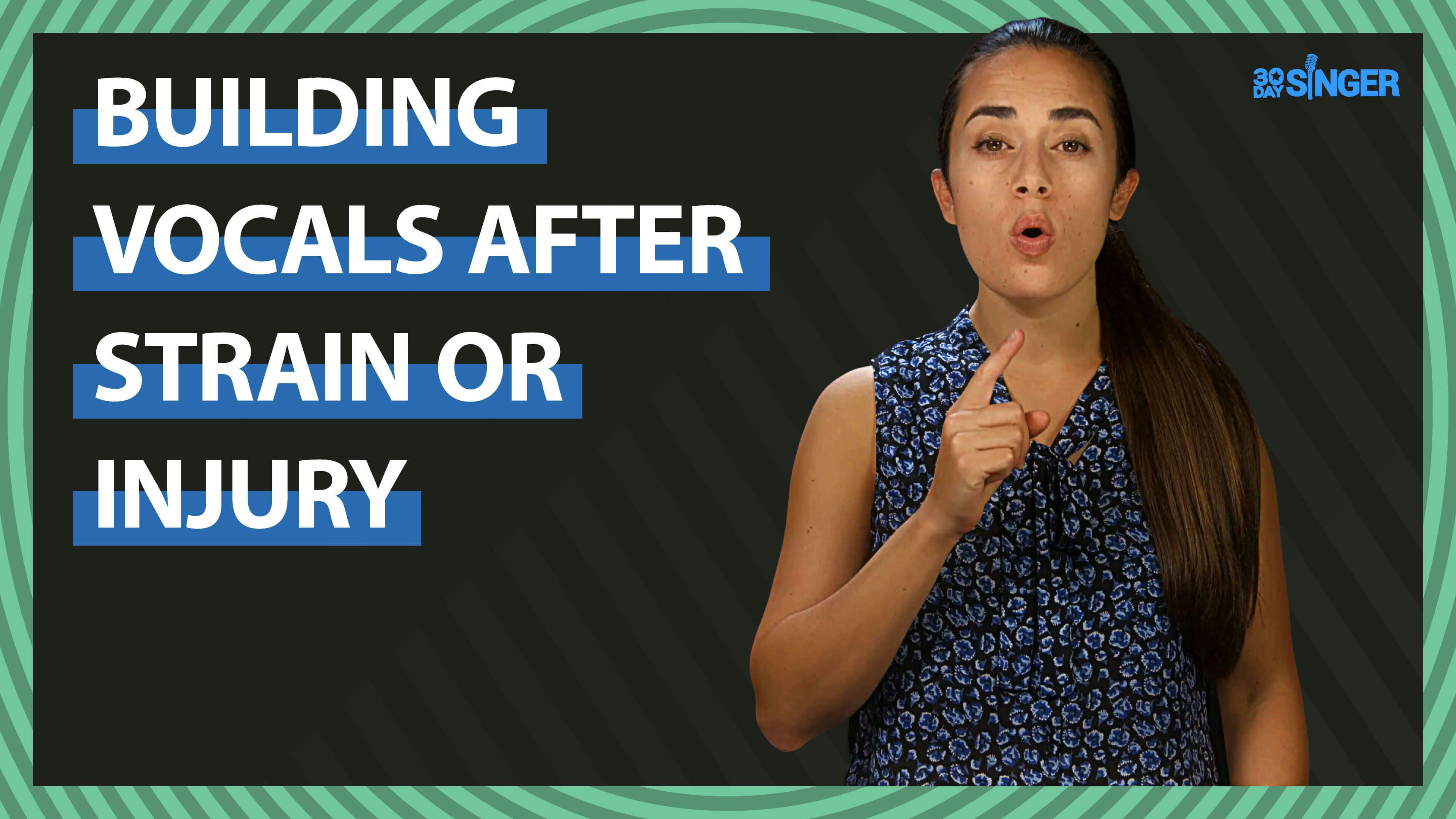 Building Vocals After Strain Or Injury
