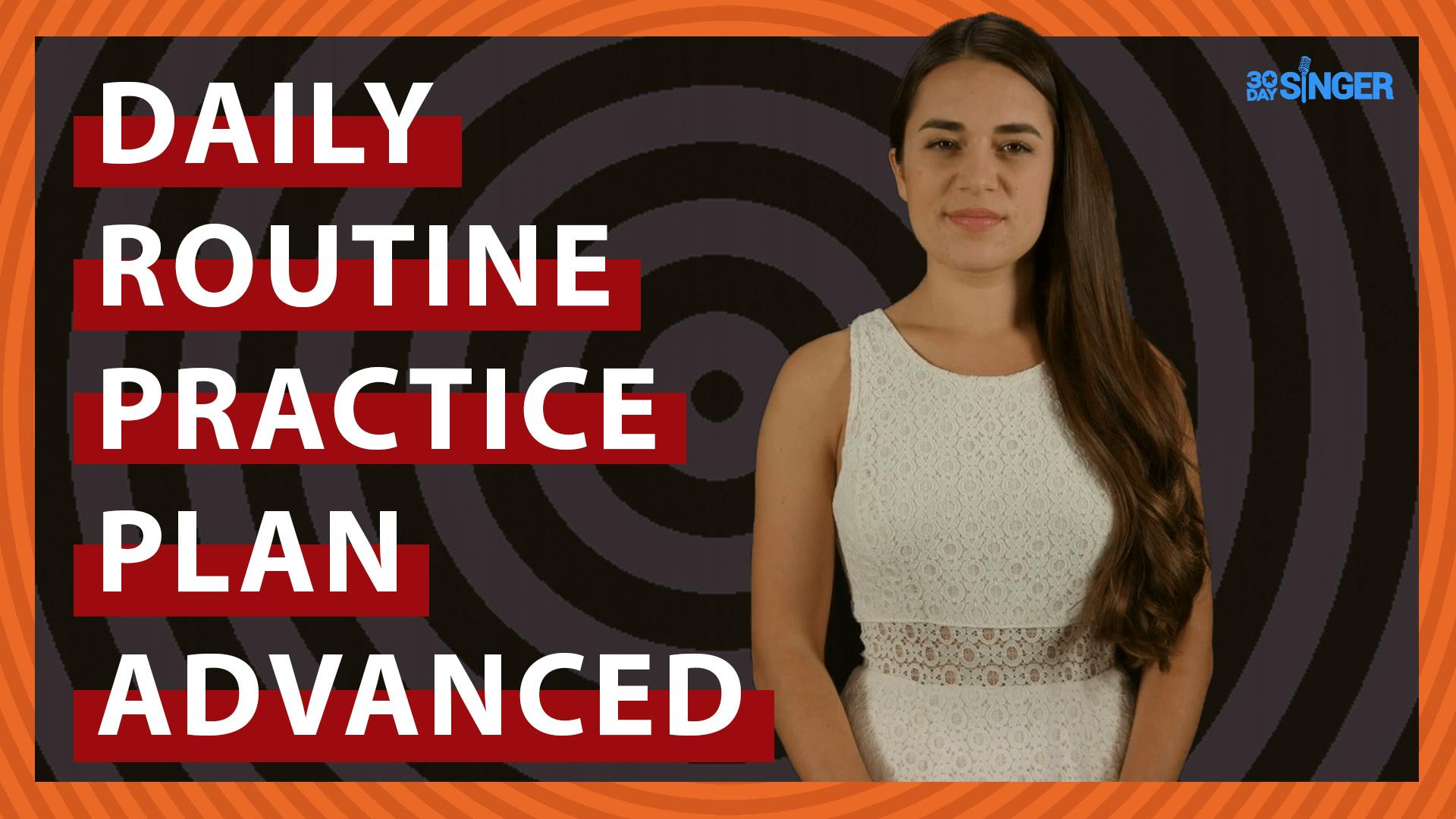 Daily Routine Practice Plan for Intermediate/Advanced Singers